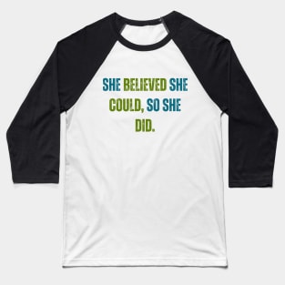 She Believed She Could So She Did Baseball T-Shirt